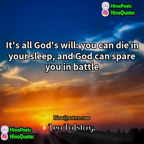 Leo Tolstoy Quotes | It's all God's will: you can die